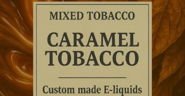 Toffee Caramel Tobacco E-liquid – Smooth Tobacco with a Sweet Caramel Finish