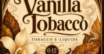 Vanilla Tobacco E-Liquid – Smooth and Creamy Tobacco Blend
