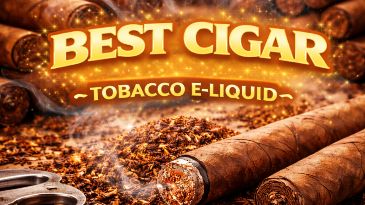 Best Cigar Tobacco Vape Juice | Bold Cigar-Style E-Liquid UK