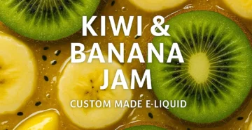 Kiwi Banana Jam - Sticky, Sweet, Dessert E-liquid