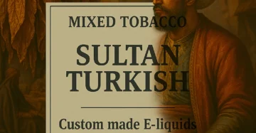 PRE ORDER - Sultan – Turkish Tobacco Vape Juice (Dark, Aromatic Turkish Leaf)