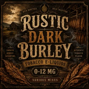 Rustic Dark Burley Tobacco E-Liquid UK – Strong Earthy Tobacco Vape Juice