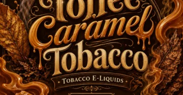 Toffee Caramel Tobacco E-Liquid UK – Sweet Toffee Tobacco Vape Juice
