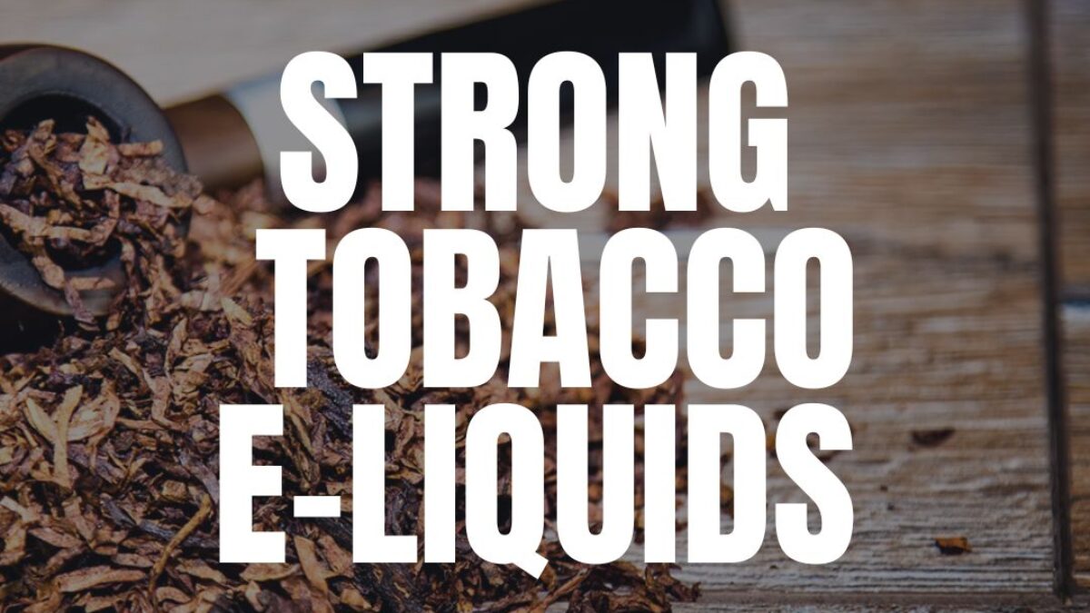 Tobacco E-liquid High Nicotine | Vape Liquid In A High Nicotine Strength