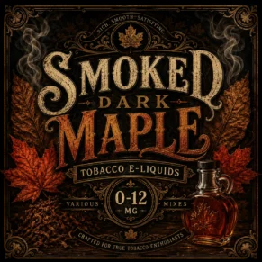 Smoked Dark Maple Tobacco E-Liquid UK – Rich Maple Tobacco Vape Juice