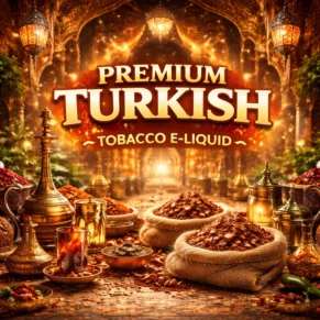 NEW! Premium Turkish Tobacco E-liquid