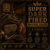 Super Dark Fired 100% Tobacco E-liquid